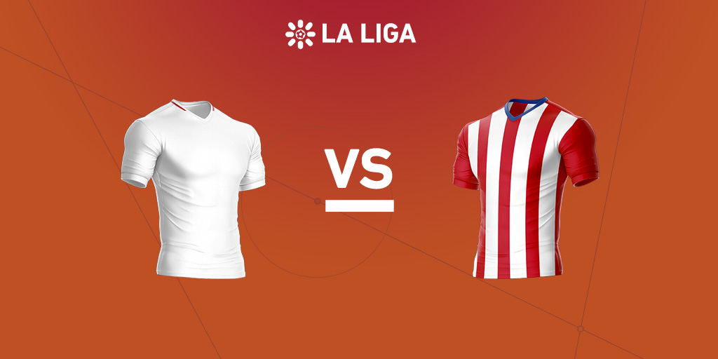 La Liga preview: Sevilla vs. Atletico Madrid