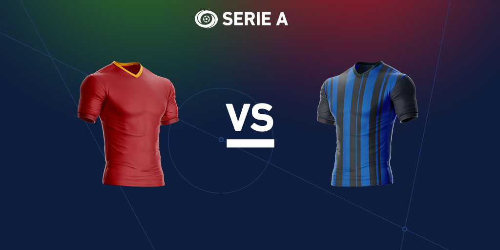 Serie A preview: Roma vs. Inter Milan