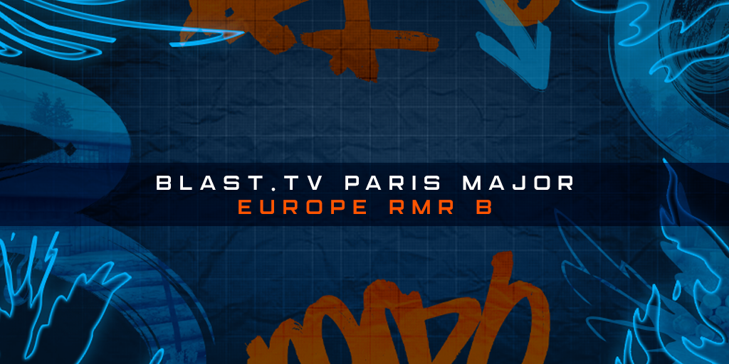 BLAST.tv Paris Major | ヨーロッパRMR B