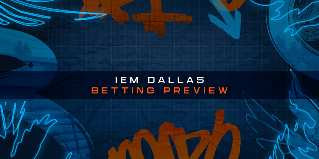 IEM Dallas | Betting Preview