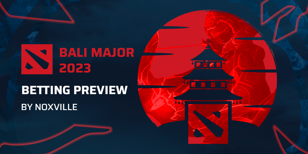 Bali Major 2023 | Noxville's Betting Preview