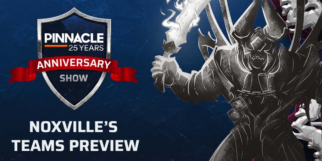 Pinnacle 25 Year Anniversary Show | Noxville's Teams Preview